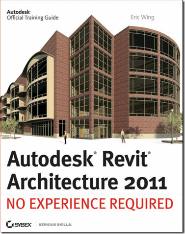 Autodesk Revit Architecture 2011 No Experience Required