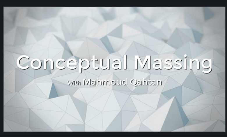 مفهوم الكتل Conceptual Massing