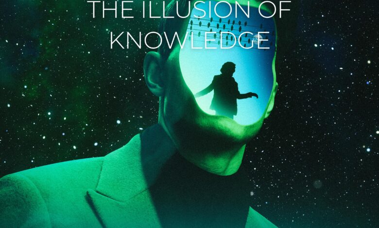 وهم المعرفة The illusion of knowledge وهم المعرفة The illusion of knowledge